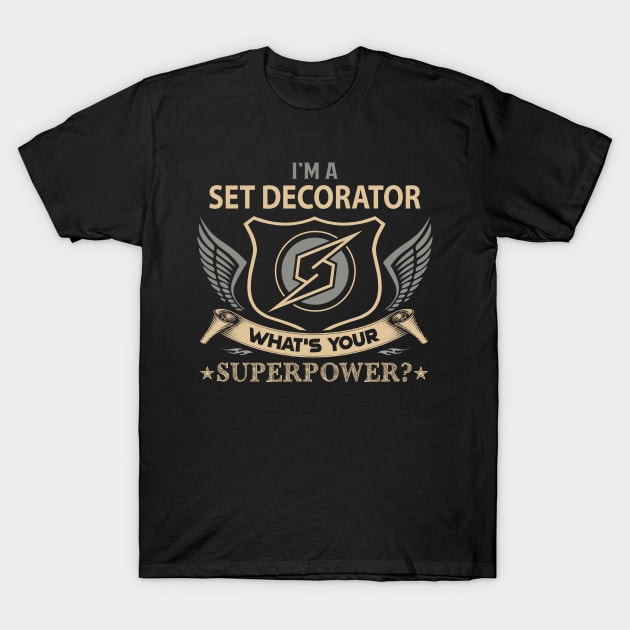 Set Decorator T Shirt - Superpower Gift Item Tee T-Shirt by Cosimiaart